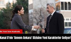 Kanal D’nin ‘Annem Ankara’ Dizisine Yeni Karakterler Geliyor!