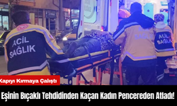 Eşinin Bıçaklı Tehdidinden Kaçan Kadın Pencereden Atladı!