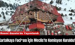 Kartalkaya Faci*ası İçin Meclis'te Komisyon Kuruldu! Resmi Gazete'de Yayımlandı