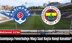 Kasımpaşa Fenerbahçe Maçı Ne Zaman Saat Kaçta Hangi Kanalda? Muhtemel 11