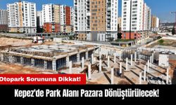 Kepez'de Park Alanı Pazara Dönüştürülecek!