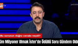 Kim Milyoner Olmak İster’de Ödüllü Soru Gündem Oldu