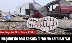 Kırşehir'de Feci Kazada Öl*ler ve Yaralılar Var