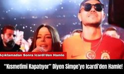 “Kısmetimi Kapatıyor” Diyen Simge’ye Icardi’den Hamle!