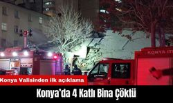 Konya’da 4 Katlı Bina Çöktü: Konya Valisinden ilk açıklama