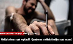 Madde kullanımı nasıl tespit edilir? Çocuğumun madde kullandığını nasıl anlarım?