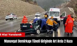 Manavgat Demirkapı Tüneli Girişinde Art Arda 2 Kaza: 5 Kişi Yaralandı