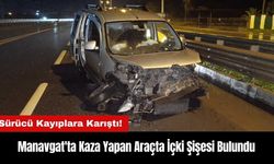 Manavgat'ta Sürücü Kaçtı! Aracında İçki Şişesi Bulundu