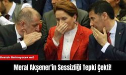 Meral Akşener'in Sessizliği Tepki Çekti!