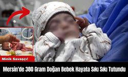 Mersin'de 380 Gram Doğan Bebek Hayata Sıkı Sıkı Tutundu