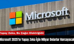 Microsoft 2025'te Yapay Zeka İçin Milyar Dolarlar Harcayacak