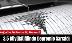 Muğla’da 24 Saatte Üç Deprem! 3.5 Büyüklüğünde Depremle Sarsıldı