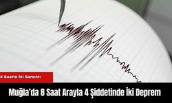 Muğla’da 8 Saat Arayla 4 Şiddetinde İki Deprem