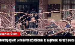 Muratpaşa'da Gencin Şüpheli Ölümü! Cansız Bedenini 10 Yaşındaki Kardeşi Buldu