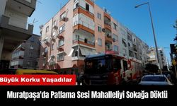 Muratpaşa'da Patlama Sesi Mahalleliyi Sokağa Döktü