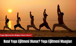 Nasıl Yoga Eğitmeni Olunur? Yoga Eğitmeni Maaşları