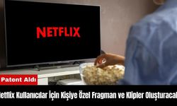 Netflix Kullanıcılar İçin Kişiye Özel Fragman ve Klipler Oluşturacak