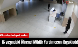 16 yaşındaki Öğrenci Kadın Müdür Yardımcısını Boğazından Bıçakladı!