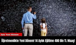 Öğretmenlikte Yeni Dönem! 14 Aylık Eğitime 400 Bin TL Maaş!