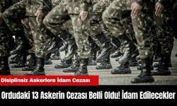 Ordudaki 13 Askerin Cezası Belli Oldu! İdam Edilecekler