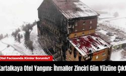 Kartalkaya Otel Yangını: İhmaller Zinciri Gün Yüzüne Çıktı