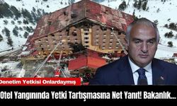 Otel Yangınında Yetki Tartışmasına Net Yanıt! Bakanlık...