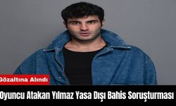 Oyuncu Atakan Yılmaz Yasa Dışı Bahis Soruşturmasında Gözaltına Alındı