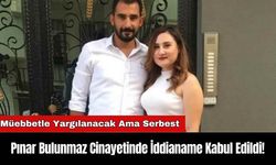 Pınar Bulunmaz Cinayetinde İddianame Kabul Edildi! Müebbetle Yargılanacak