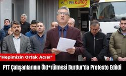 PTT Çalışanlarının Öld*rülmesi Burdur'da Protesto Edildi