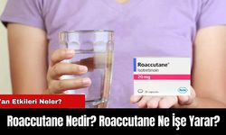 Roaccutane Nedir? Roaccutane Ne İşe Yarar? Roaccutane Sivilceleri Geçirir mi?