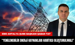 ŞABAN TAT “YENiLENEBiLiR ENERJi KAYNAKLARI HARiTASI OLUŞTURULMALI”