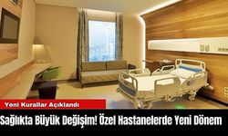 Sağlıkta Büyük Değişim! Özel Hastanelerde Yeni Dönem