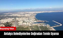 Sayıştay’dan Antalya Belediyelerine Doğrudan Temin Uyarısı