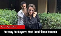 Serenay Sarıkaya ve Mert Demir İfade Verecek: Reklam Aşkı İddiaları