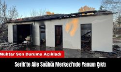 Serik'te Aile Sağlığı Merkezi'nde Yangın Çıktı