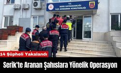 Serik'te Aranan Şahıslara Yönelik Yapılan Operasyonda 14 Şüpheli Yakalandı