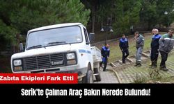 Serik'te Çalınan Araç Bakın Nerede Bulundu!