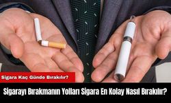 Sigarayı Bırakmanın Yolları Sigara En Kolay Nasıl Bırakılır?