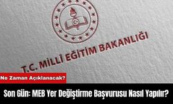 Son Gün: MEB Yer Değiştirme Başvurusu Nasıl Yapılır?