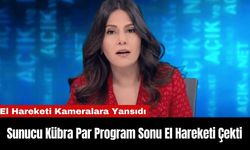 Sunucu Kübra Par Program Sonu El Hareketi Çekti