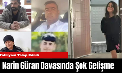 Narin Güran Davasında Şok Gelişme: Tahliyesi Talep Edildi