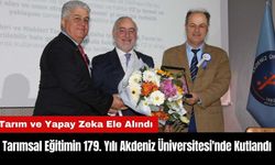 Tarımsal Eğitimin 179. Yılı Akdeniz Üniversitesi'nde Kutlandı