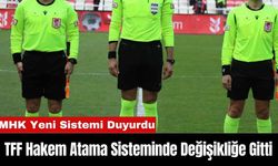 TFF Hakem Atama Sisteminde Değişikliğe Gitti