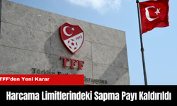 TFF'den Yeni Karar: Harcama Limitlerindeki Sapma Payı Kaldırıldı