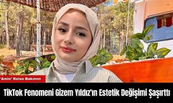 TikTok Fenomeni Gizem Yıldız'ın Estetik Değişimi Şaşırttı