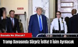 Tramp Davasında Sürpriz İstifa! O İsim Ayrılacak