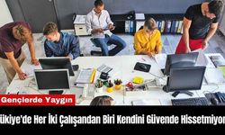 Tükiye'de Her İki Çalışandan Biri Kendini Güvende Hissetmiyor!