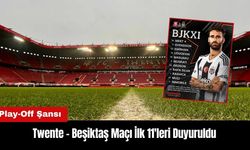 Twente - Beşiktaş Maçı İlk 11'leri Duyuruldu