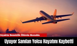 Uçakta Sessizlik Ölümle Bozuldu: Uyuyor Sanılan Yolcu Hayatını Kaybetti