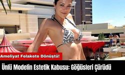 Ünlü Modelin Estetik Kabusu: Göğüsleri Çürüdü